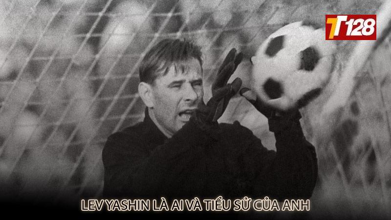 Lev Yashin là ai và tiểu sử của anh